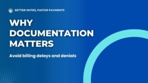 Fewer Denials, Faster Payments It starts with solid notes